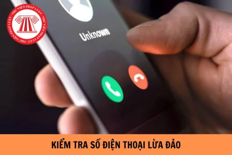 kiểm tra số điện thoại lừa đảo